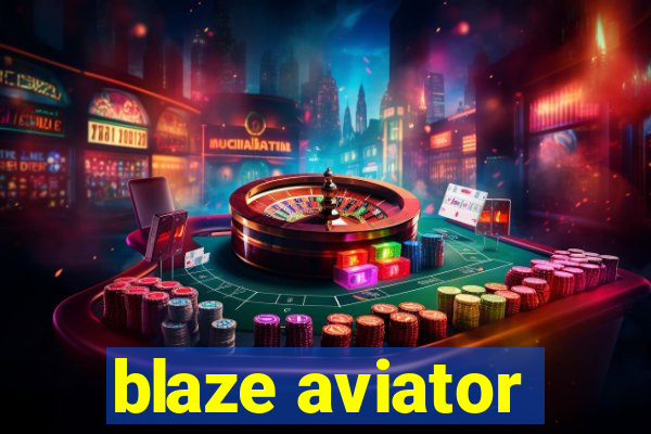 blaze aviator